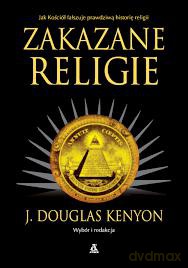 Zakazane religie - J. Douglas Kenyon [KSIĄŻKA]