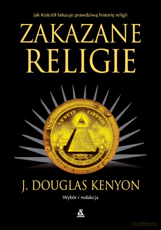Zakazane religie - J. Douglas Kenyon [KSIĄŻKA]