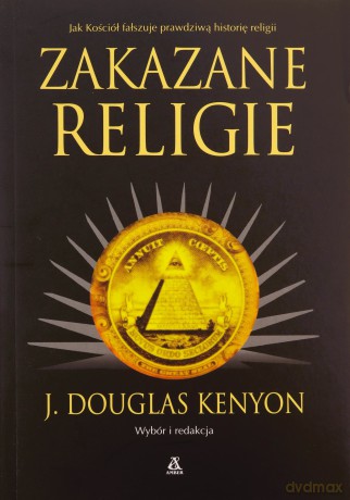 Zakazane religie - J. Douglas Kenyon [KSIĄŻKA]