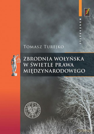 Zbrodnia wołyńska w świetle prawa międzynarodowego - Tomasz Turejko [KSIĄŻKA]
