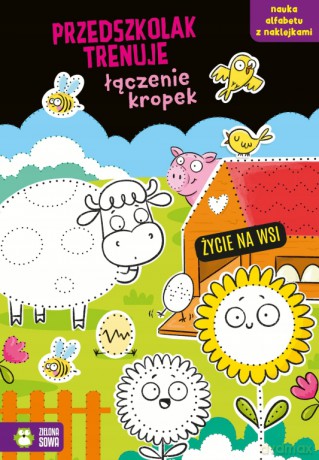 Życie na wsi. Przedszkolak trenuje łączenie kropek. Przedszkolak trenuje [KSIĄŻKA]