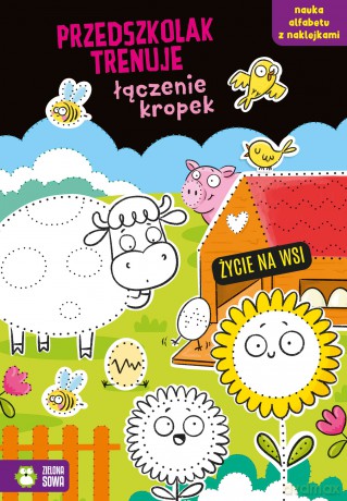 Życie na wsi. Przedszkolak trenuje łączenie kropek. Przedszkolak trenuje [KSIĄŻKA]