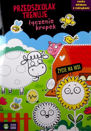 Życie na wsi. Przedszkolak trenuje łączenie kropek. Przedszkolak trenuje [KSIĄŻKA]