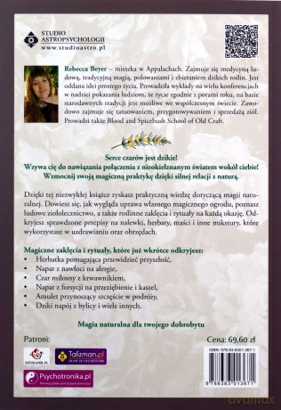 Dzikie czary. Roślinne zaklęcia, rytuały i ziołowe mikstury dla uzdrowienia, miłości, dobrobytu, ochrony i samoleczenia - Rebecca Beyer [KSIĄŻKA]