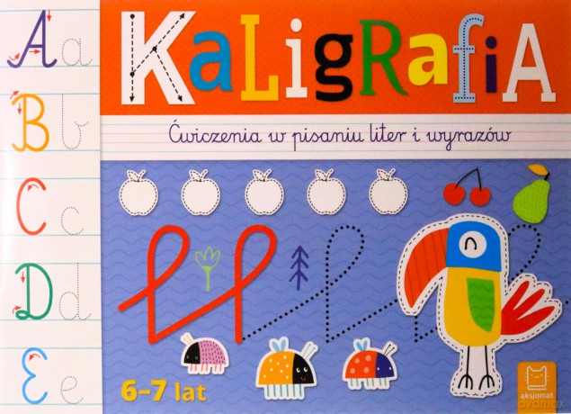 Kaligrafia. Ćwiczenia w pisaniu liter i wyrazów 6-7 lat - Agata Kaczyńska [KSIĄŻKA]