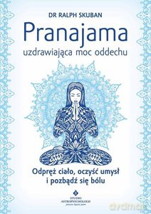 Pranajama - uzdrawiająca moc oddechu - Ralph Skuban [KSIĄŻKA]
