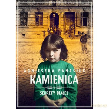 Sekrety Białej (Tom 1) Kamienica - Agnieszka Panasiuk [KSIĄŻKA]