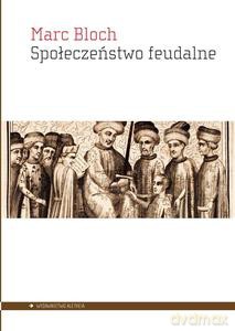 Społeczeństwo feudalne - Marc Bloch [KSIĄŻKA]
