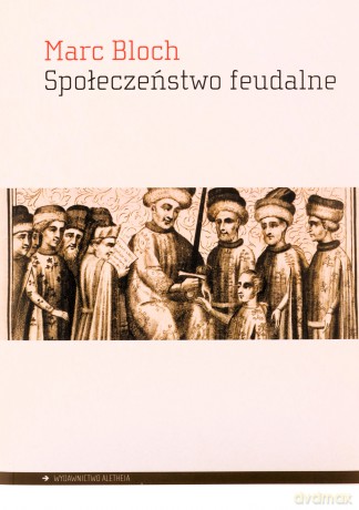 Społeczeństwo feudalne - Marc Bloch [KSIĄŻKA]