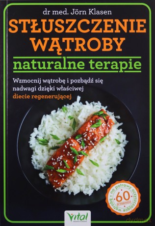 Stłuszczenie wątroby - naturalne terapie. Wzmocnij wątrobę i pozbądź się nadwagi dzięki właściwej diecie regenerującej - Jorn Klasen [KSIĄŻKA]