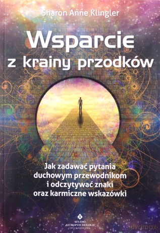 Wsparcie z krainy przodków. Jak zadawać pytania swoim duchowym przewodnikom i odczytywać znaki oraz karmiczne wskazówki - Sharon Anne Klingler [KSIĄŻKA]
