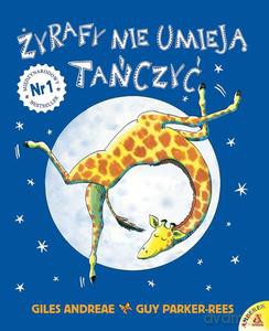 Żyrafy nie umieją tańczyć - Giles Andreae, Guy Parker-Rees [KSIĄŻKA]