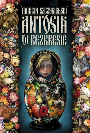 Antosia w bezkresie - Marcin Szczygielski [KSIĄŻKA]