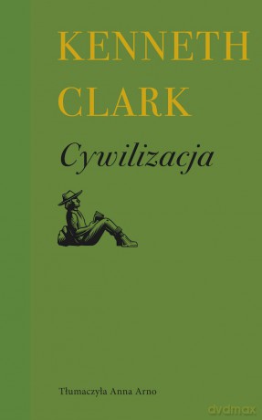Cywilizacja - Kenneth Clark [KSIĄŻKA]
