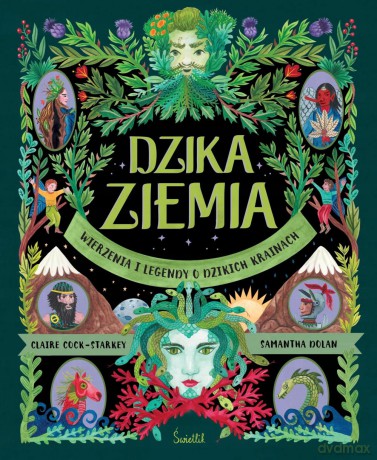 Dzika Ziemia. Wierzenia i legendy o dzikich krainach - Claire Cock-Starkey [KSIĄŻKA]