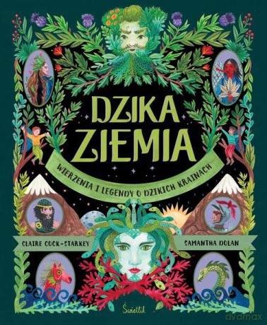 Dzika Ziemia. Wierzenia i legendy o dzikich krainach - Claire Cock-Starkey [KSIĄŻKA]