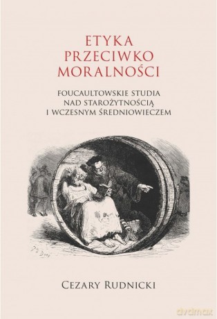 Etyka przeciwko moralności - Cezary Rudnicki [KSIĄŻKA]