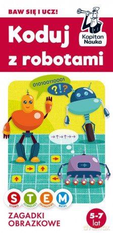 Koduj z robotami. Zagadki obrazków - Anna Świć [KSIĄŻKA]