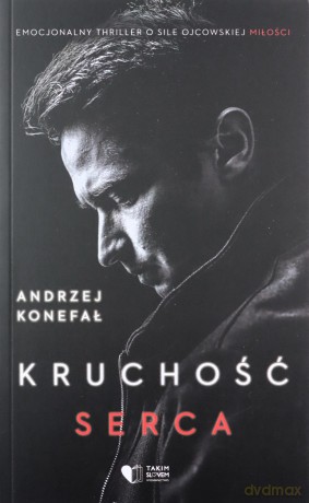 Kruchość serca - Andrzej Konefał [KSIĄŻKA]