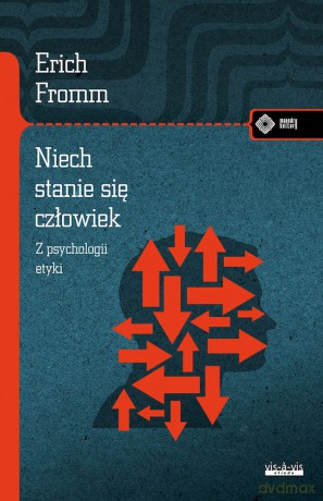 Niech się stanie człowiek: z psychologii etyki - Erich Fromm [KSIĄŻKA]