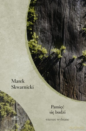 Pamięć się budzi. Wiersze wybrane - Marek Skwarnicki [KSIĄŻKA]