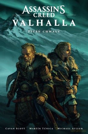 Pieśń chwały. Assassin's Creed. Valhalla - Cavan Scott, Martin Tunica, Michael Atiyeh [KSIĄŻKA]