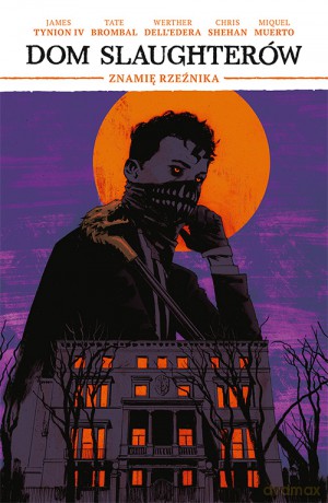 Znamię rzeźnika. Dom Slaughterów (Tom 1) - Werther Dell'Edera, James Tynion IV, Tate Brombal [KOMIKS]