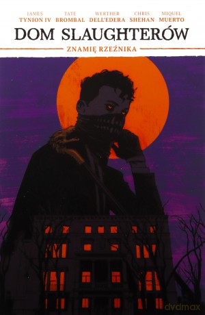 Znamię rzeźnika. Dom Slaughterów (Tom 1) - Werther Dell'Edera, James Tynion IV, Tate Brombal [KOMIKS]