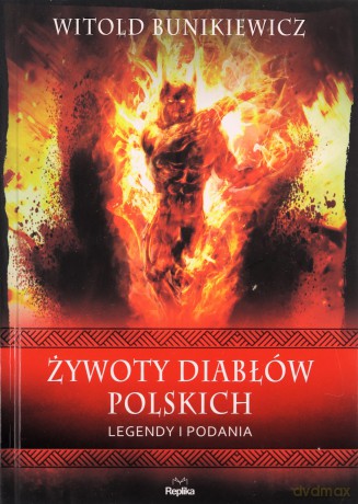 Żywoty diabłów polskich. Podania i legendy. Wierzenia i zwyczaje - Witold Bunikiewicz [KSIĄŻKA]
