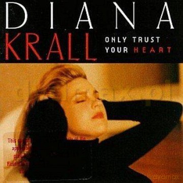 Diana Krall: Only Trust Your Heart [CD]