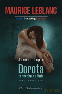 Arsene Lupin - Dorota tancerka na linie - Maurice Leblanc [KSIĄŻKA]