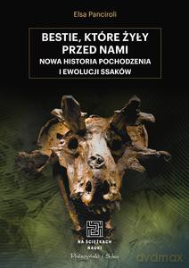 Bestie, które żyły przed nami - Elsa Panciroli [KSIĄŻKA]