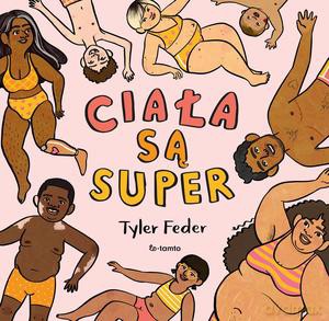 Ciała są super - Tyler Feder [KSIĄŻKA]