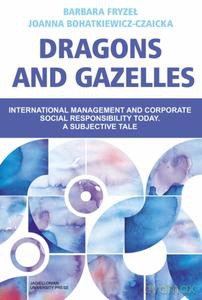 Dragons and Gazelles. International management and corporate social responsibility today. A subjective tale - Barbara Fryzeł, Joanna Bohatkiewicz-Czaicka [KSIĄŻKA]
