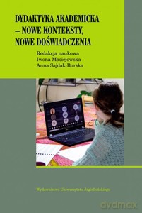 Dydaktyka akademicka - nowe konteksty, nowe doświadczenia - Iwona Maciejowska, Anna Sajdak-Burska [KSIĄŻKA]