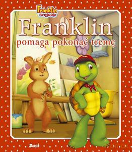 Franklin pomaga pokonać tremę - Paulette Bourgeois [KSIĄŻKA]