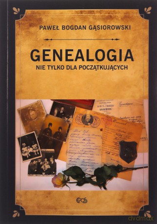 Genealogia nie tylko dla początkujących - Paweł Bogdan Gąsiorowski [KSIĄŻKA]