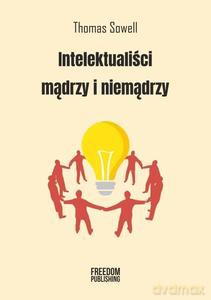 Intelektualiści mądrzy i niemądrzy - Thomas Sowell [KSIĄŻKA]