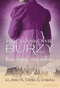 Kochankowie Burzy (Tom 5) Czas miłości, czas burzy - Elżbieta Gizela Erban [KSIĄŻKA]