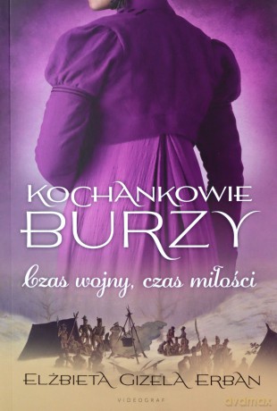 Kochankowie Burzy (Tom 5) Czas miłości, czas burzy - Elżbieta Gizela Erban [KSIĄŻKA]