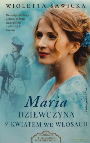 Maria. Dziewczyna z kwiatem we włosach - Wioletta Sawicka [KSIĄŻKA]