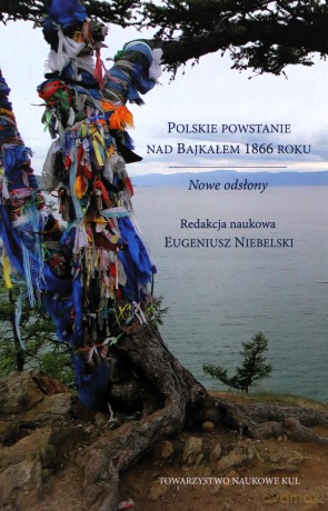 Polskie powstanie nad Bajkałem 1866 roku. Nowe odsłony - Eugeniusz Niebelski [KSIĄŻKA]