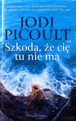 Szkoda, że cię tu nie ma - Jodi Picoult [KSIĄŻKA]