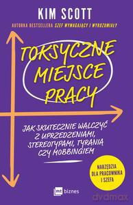 Toksyczne miejsce pracy - Kim Scott [KSIĄŻKA]