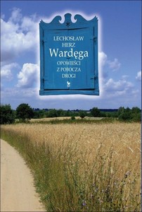 Wardęga. Opowieści z pobocza drogi - Lechosław Herz [KSIĄŻKA]