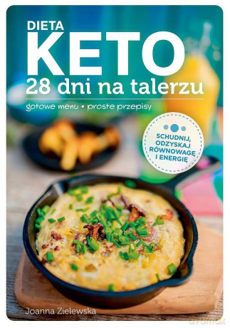 DIETA KETO. 28 dni na talerzu - Joanna Zielewska [KSIĄŻKA]