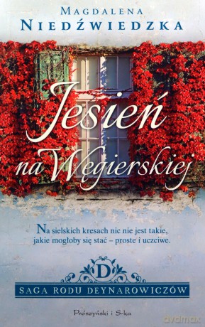 Jesień na Węgierskiej. Saga rodu Deynarowiczów (Tom 1) - Magdalena Niedźwiedzka [KSIĄŻKA]