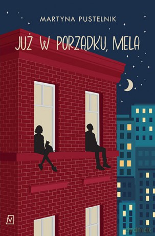 Już w porządku, Mela - Martyna Pustelnik [KSIĄŻKA]