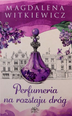 Perfumeria na rozstaju dróg - Magdalena Witkiewicz [KSIĄŻKA]
