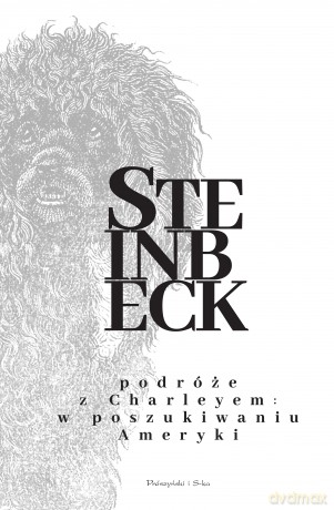 Podróże z Charleyem. W poszukiwaniu Ameryki - John Steinbeck [KSIĄŻKA]
